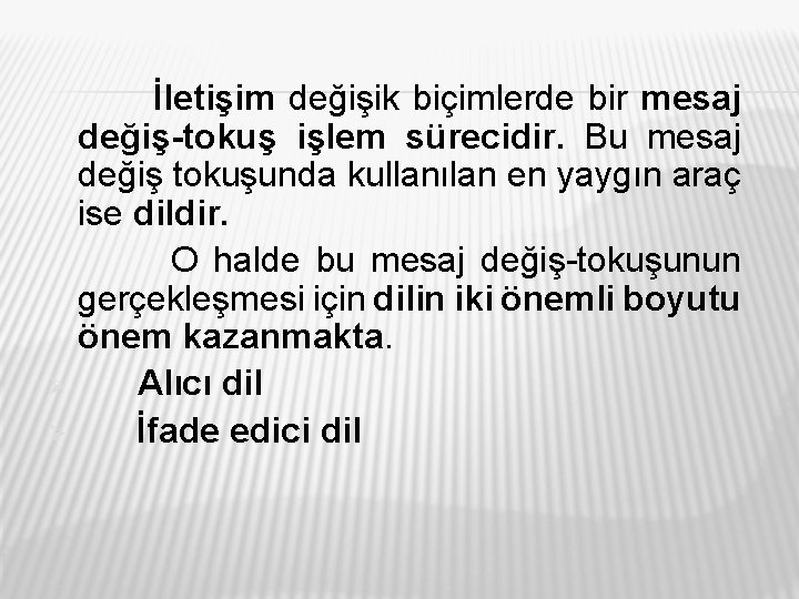 İletişim değişik biçimlerde bir mesaj değiş tokuş işlem sürecidir. Bu mesaj değiş tokuşunda kullanılan
