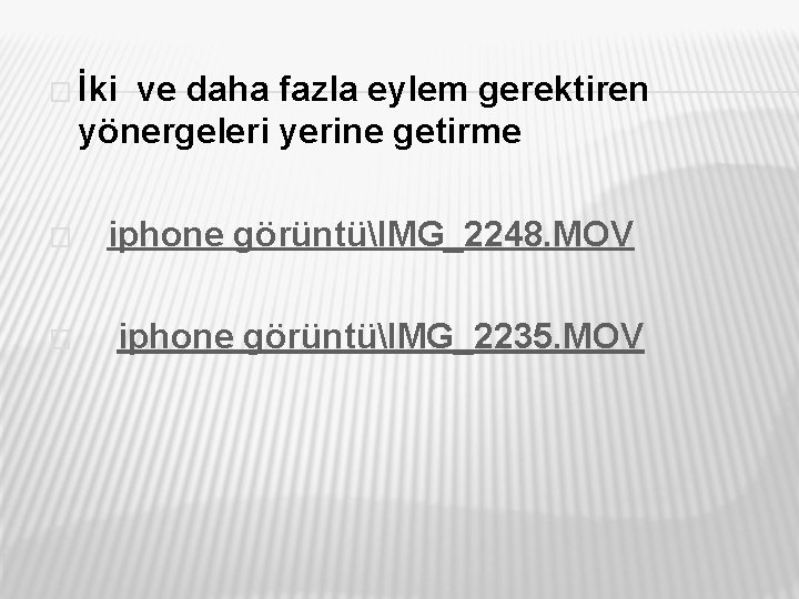 � İki ve daha fazla eylem gerektiren yönergeleri yerine getirme � � iphone görüntüIMG_2248.