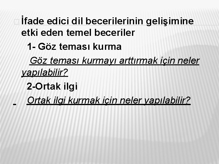 � İfade edici dil becerilerinin gelişimine etki eden temel beceriler 1 Göz teması kurmayı