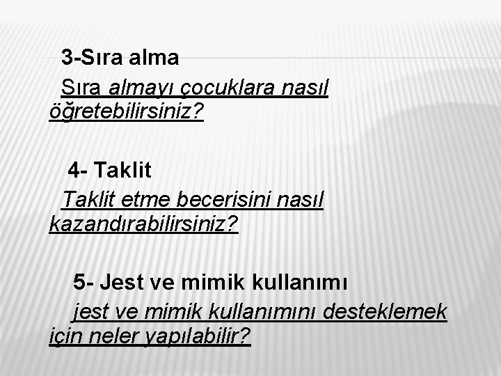 3 Sıra almayı çocuklara nasıl öğretebilirsiniz? 4 Taklit etme becerisini nasıl kazandırabilirsiniz? 5 Jest