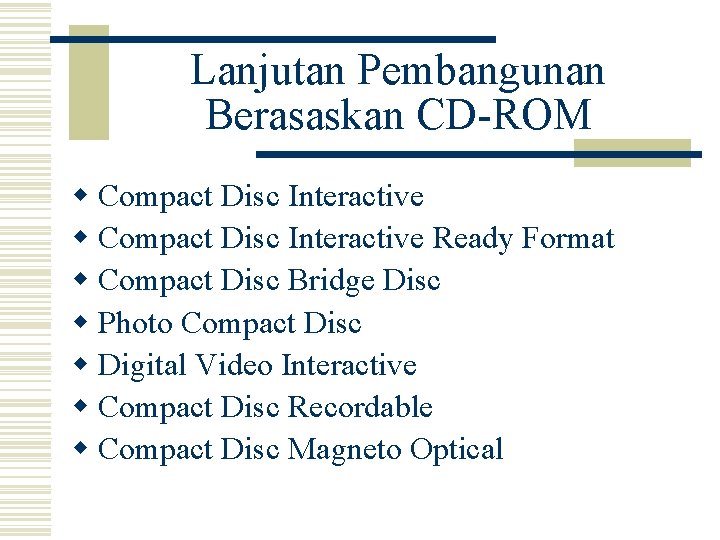 Lanjutan Pembangunan Berasaskan CD-ROM w Compact Disc Interactive Ready Format w Compact Disc Bridge