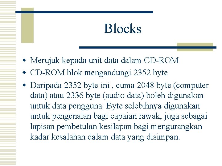 Blocks w Merujuk kepada unit data dalam CD-ROM w CD-ROM blok mengandungi 2352 byte