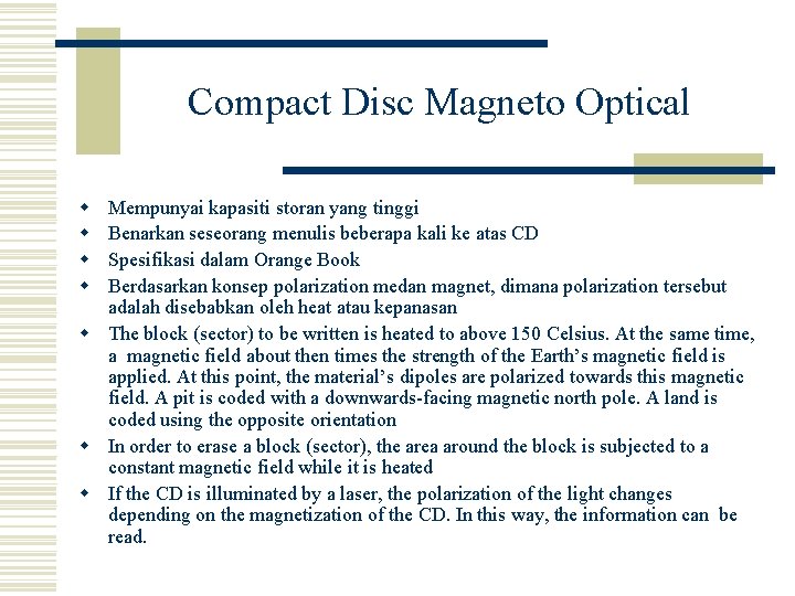 Compact Disc Magneto Optical w w Mempunyai kapasiti storan yang tinggi Benarkan seseorang menulis