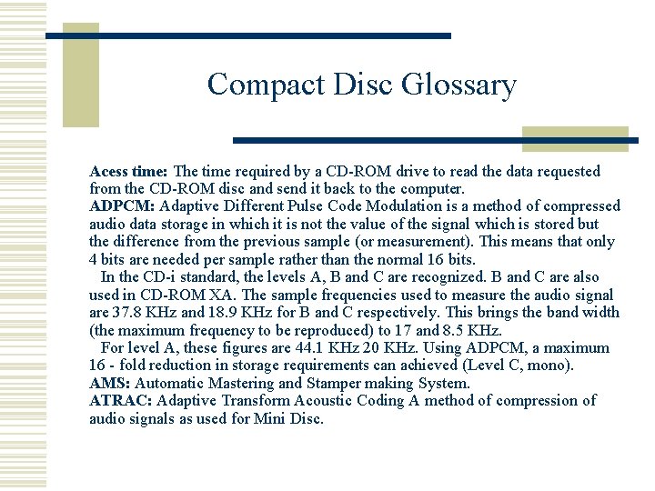 Compact Disc Glossary Acess time: The time required by a CD-ROM drive to read