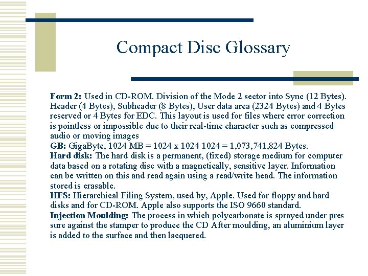 Compact Disc Glossary Form 2: Used in CD-ROM. Division of the Mode 2 sector
