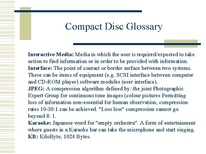 Compact Disc Glossary Interactive Media: Media in which the user is required/expected to take