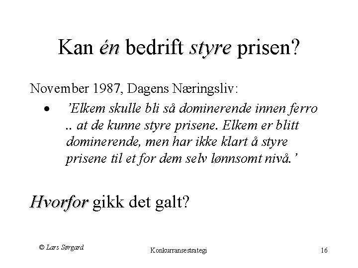 Kan én bedrift styre prisen? én styre November 1987, Dagens Næringsliv: ’Elkem skulle bli