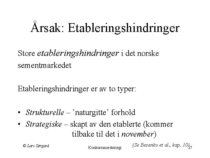 Årsak: Etableringshindringer Store etableringshindringer i det norske sementmarkedet Etableringshindringer er av to typer: •