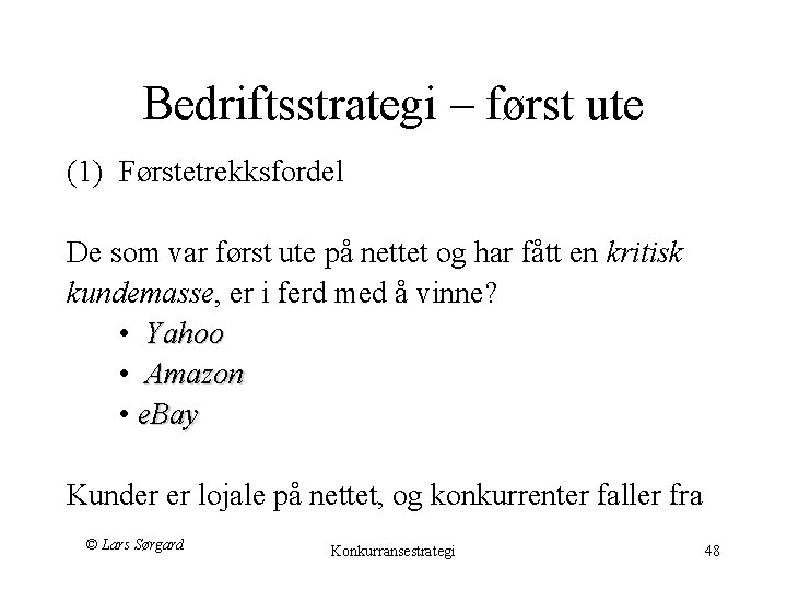 Bedriftsstrategi – først ute (1) Førstetrekksfordel De som var først ute på nettet og