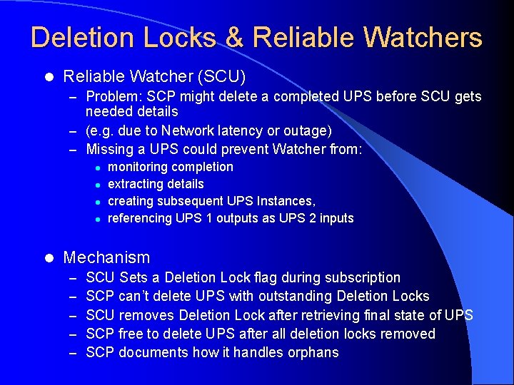 Deletion Locks & Reliable Watchers l Reliable Watcher (SCU) – Problem: SCP might delete