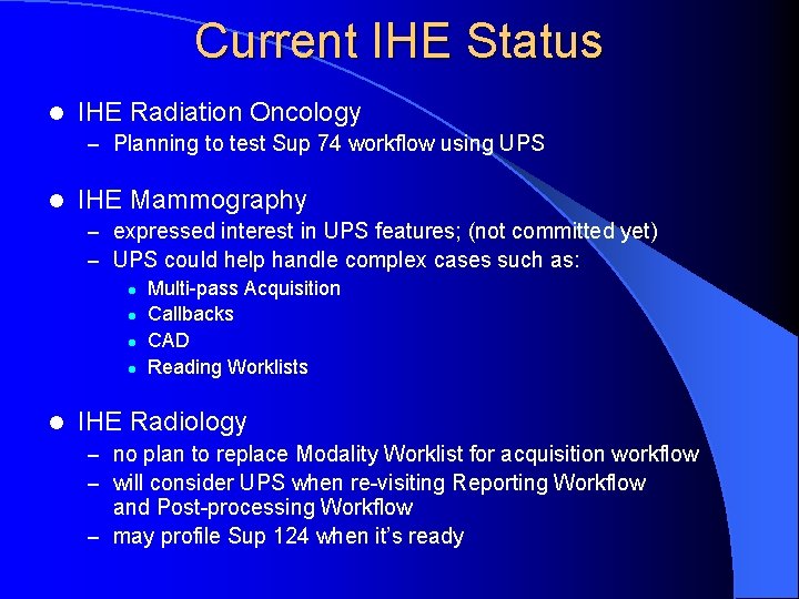 Current IHE Status l IHE Radiation Oncology – Planning to test Sup 74 workflow