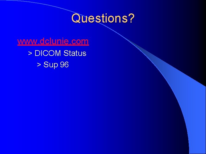 Questions? www. dclunie. com > DICOM Status > Sup 96 