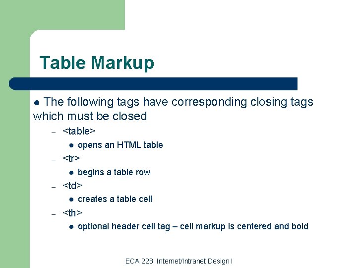 Table Markup The following tags have corresponding closing tags which must be closed l