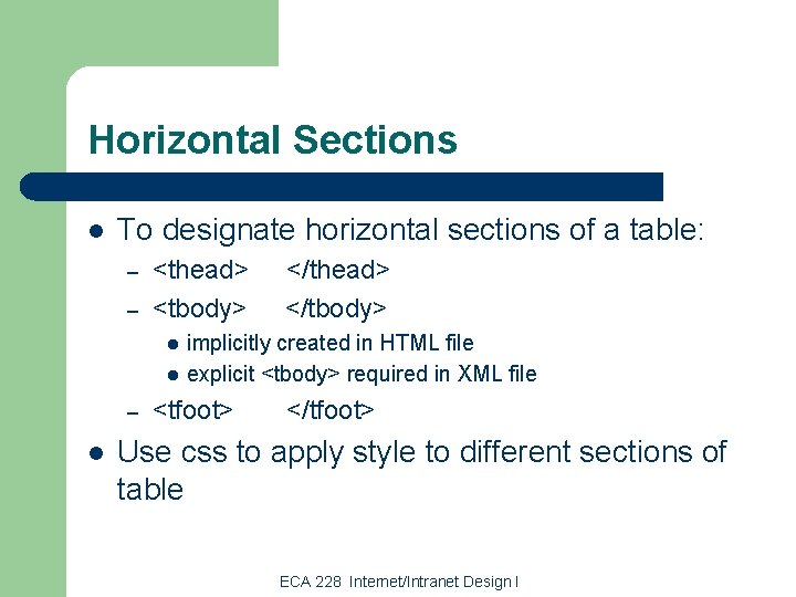 Horizontal Sections l To designate horizontal sections of a table: – – <thead> <tbody>