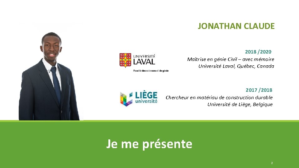 JONATHAN CLAUDE 2018 /2020 Maîtrise en génie Civil – avec mémoire Université Laval, Québec,