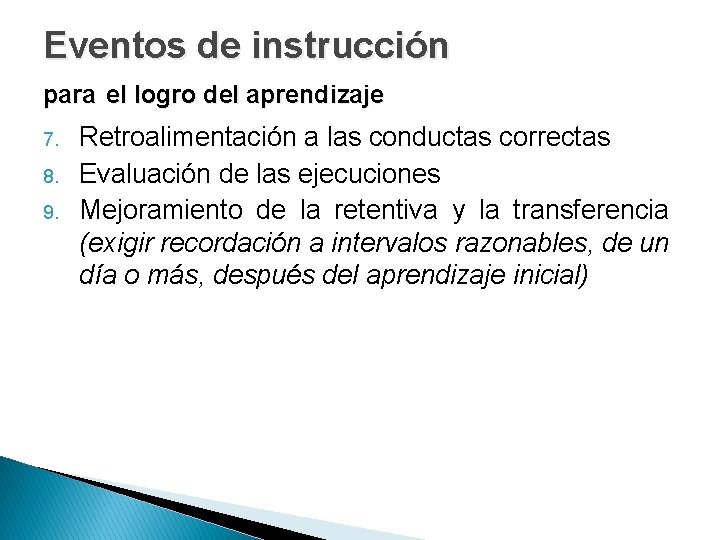 Eventos de instrucción para el logro del aprendizaje 7. 8. 9. Retroalimentación a las