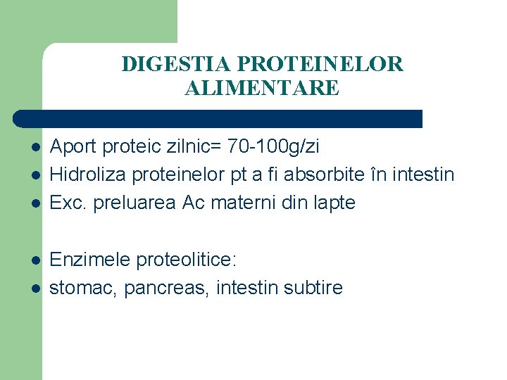 DIGESTIA PROTEINELOR ALIMENTARE l l l Aport proteic zilnic= 70 -100 g/zi Hidroliza proteinelor