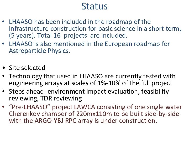 Status • LHAASO has been included in the roadmap of the infrastructure construction for