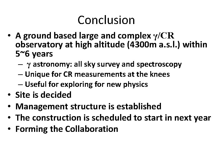 Conclusion • A ground based large and complex γ/CR observatory at high altitude (4300