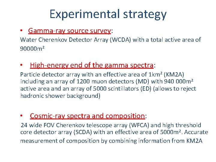 Experimental strategy • Gamma-ray source survey: Water Cherenkov Detector Array (WCDA) with a total