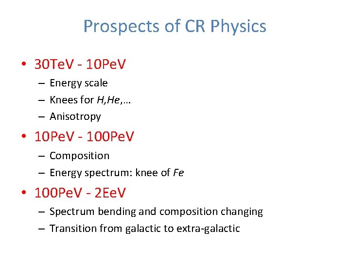 Prospects of CR Physics • 30 Te. V - 10 Pe. V – Energy