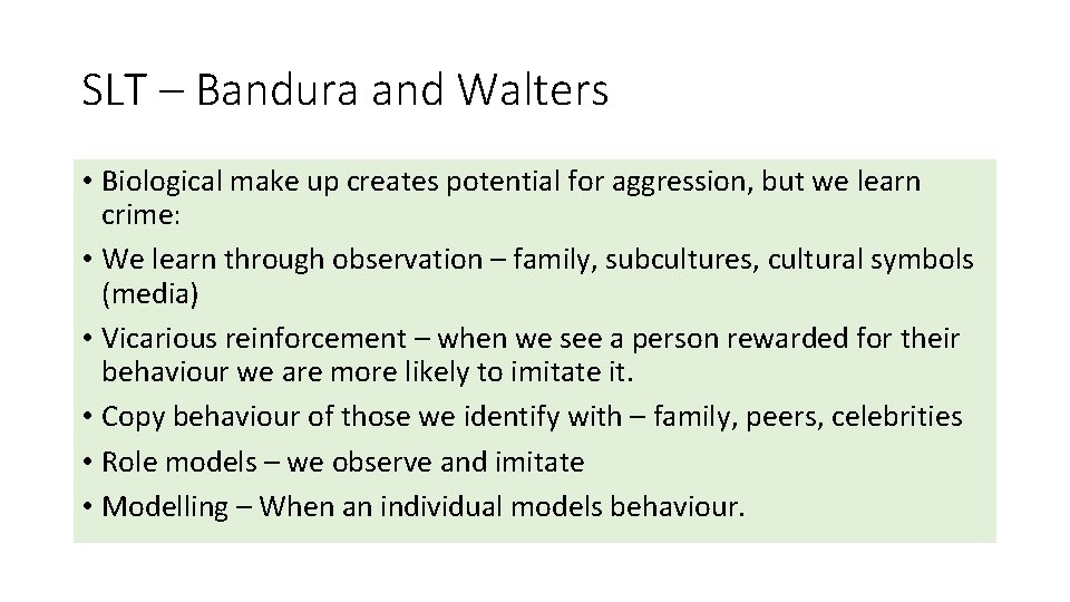SLT – Bandura and Walters • Biological make up creates potential for aggression, but