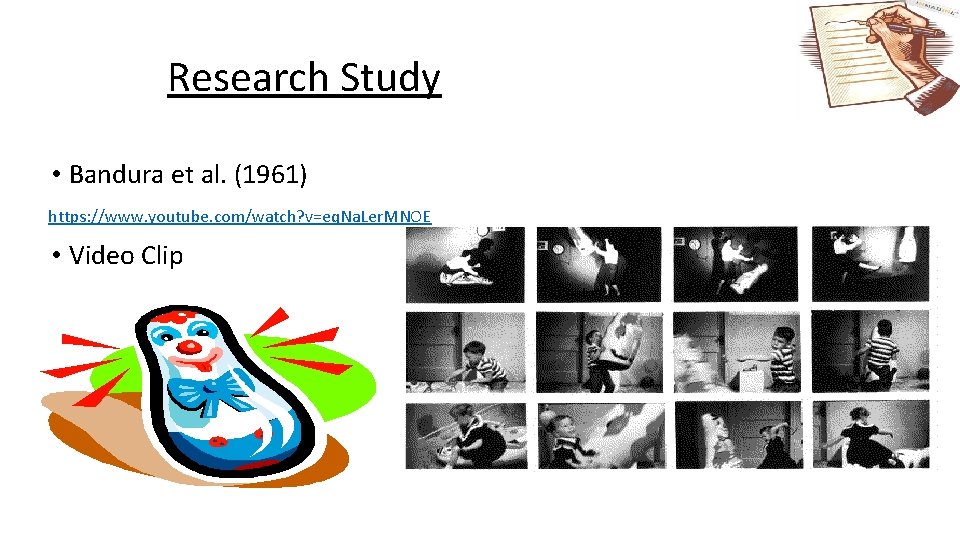 Research Study • Bandura et al. (1961) https: //www. youtube. com/watch? v=eq. Na. Ler. Research Study • Bandura et al. (1961) https: //www. youtube. com/watch? v=eq. Na. Ler.