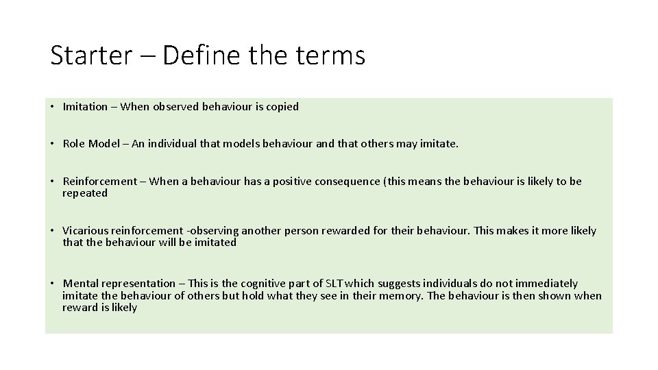 Starter – Define the terms • Imitation – When observed behaviour is copied •