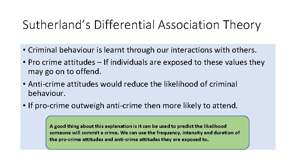 Sutherland’s Differential Association Theory • Criminal behaviour is learnt through our interactions with others.