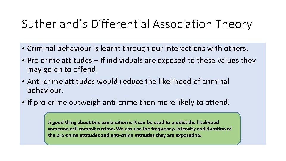 Sutherland’s Differential Association Theory • Criminal behaviour is learnt through our interactions with others. Sutherland’s Differential Association Theory • Criminal behaviour is learnt through our interactions with others.