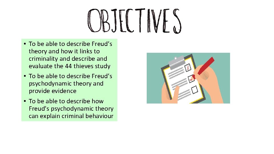 • To be able to describe Freud’s theory and how it links to • To be able to describe Freud’s theory and how it links to