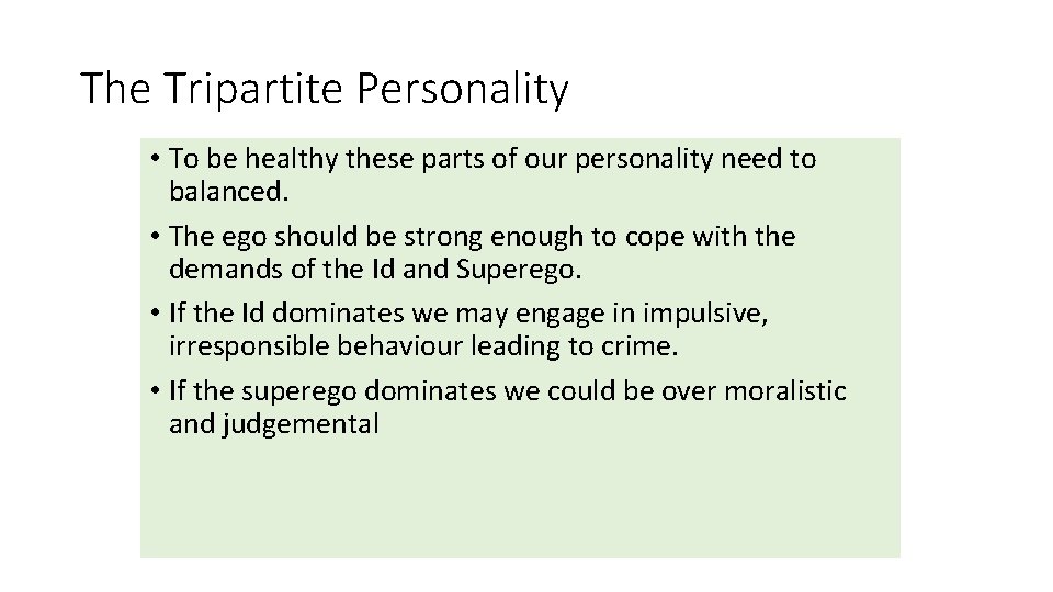 The Tripartite Personality • To be healthy these parts of our personality need to