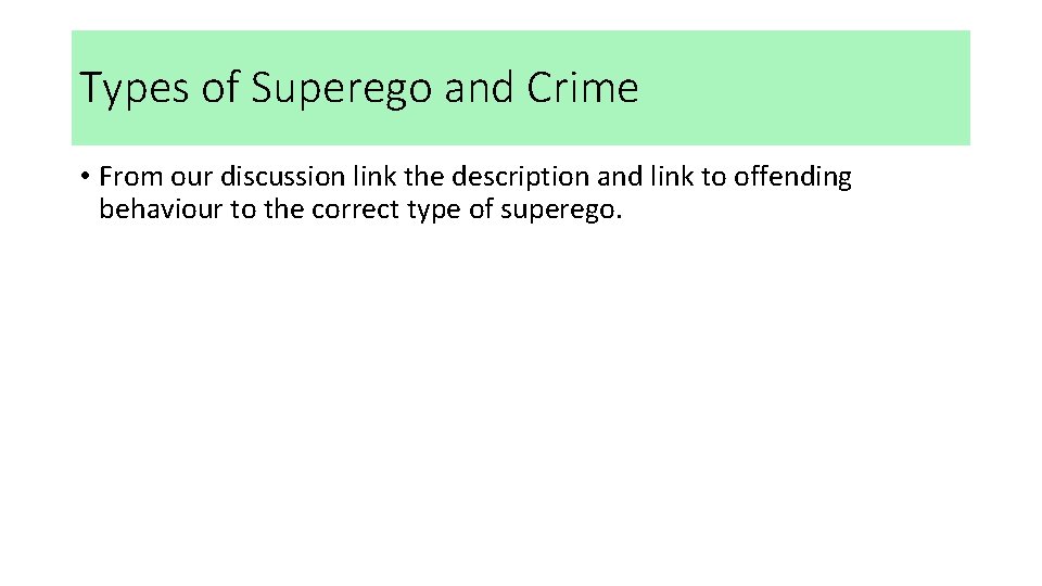 Types of Superego and Crime • From our discussion link the description and link