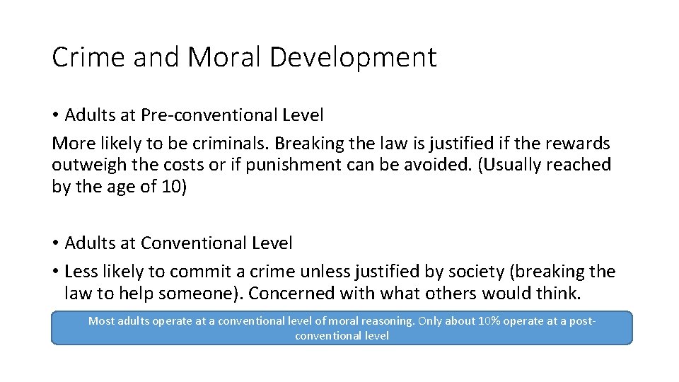 Crime and Moral Development • Adults at Pre-conventional Level More likely to be criminals.