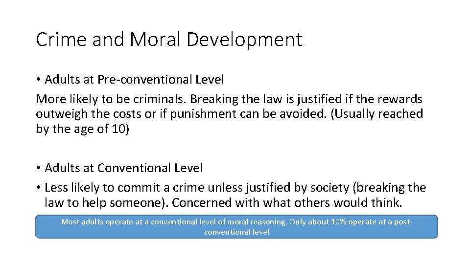 Crime and Moral Development • Adults at Pre-conventional Level More likely to be criminals. Crime and Moral Development • Adults at Pre-conventional Level More likely to be criminals.