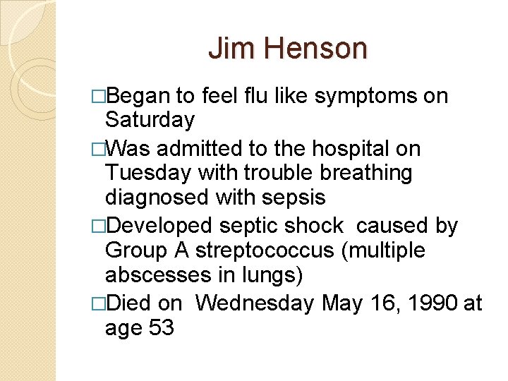 Jim Henson �Began to feel flu like symptoms on Saturday �Was admitted to the