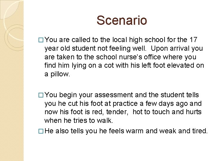 Scenario � You are called to the local high school for the 17 year