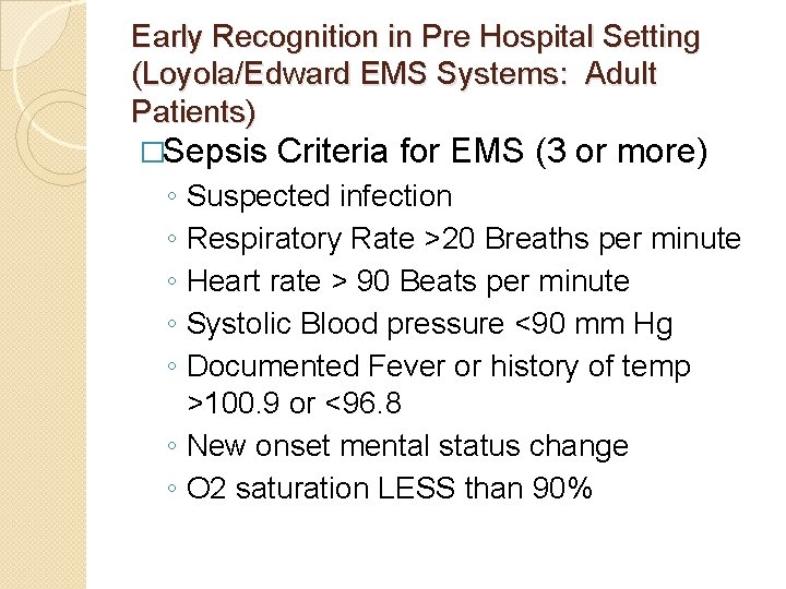 Early Recognition in Pre Hospital Setting (Loyola/Edward EMS Systems: Adult Patients) �Sepsis ◦ ◦