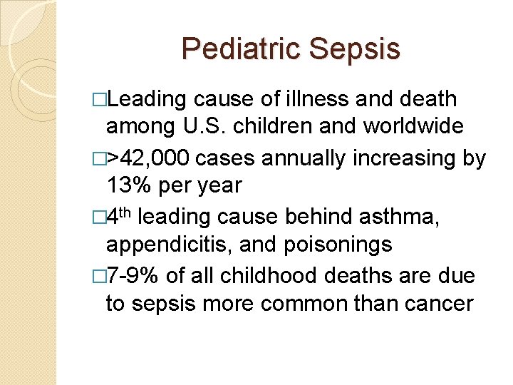 Pediatric Sepsis �Leading cause of illness and death among U. S. children and worldwide