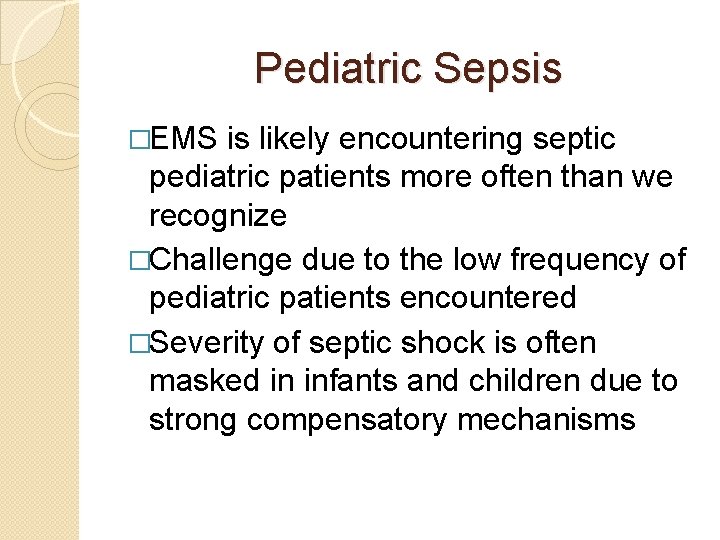 Pediatric Sepsis �EMS is likely encountering septic pediatric patients more often than we recognize