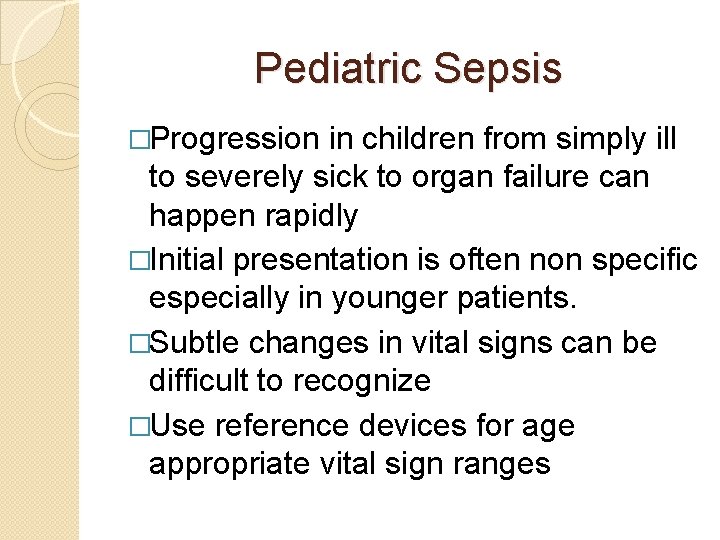 Pediatric Sepsis �Progression in children from simply ill to severely sick to organ failure
