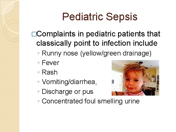 Pediatric Sepsis �Complaints in pediatric patients that classically point to infection include ◦ ◦