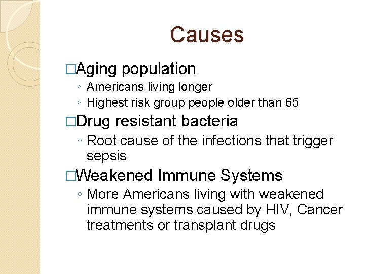 Causes �Aging population ◦ Americans living longer ◦ Highest risk group people older than