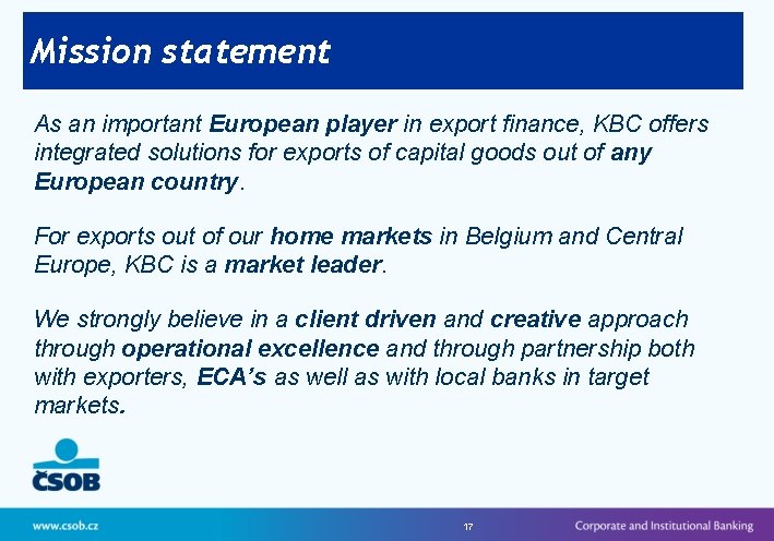 Mission statement As an important European player in export finance, KBC offers integrated solutions