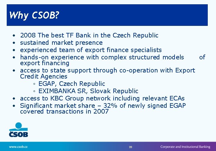 Why CSOB? • • 2008 The best TF Bank in the Czech Republic sustained