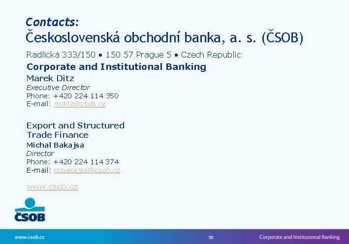 Contacts: Československá obchodní banka, a. s. (ČSOB) Radlická 333/150 • 150 57 Prague 5