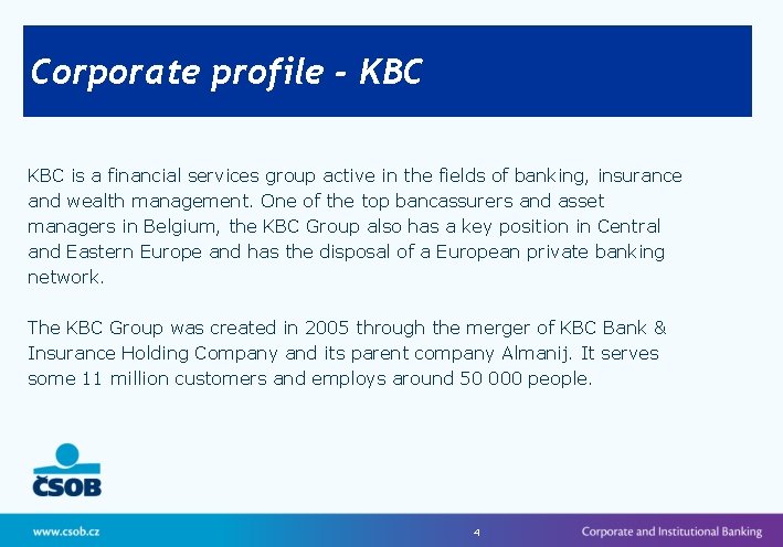 Corporate profile - KBC is a financial services group active in the fields of