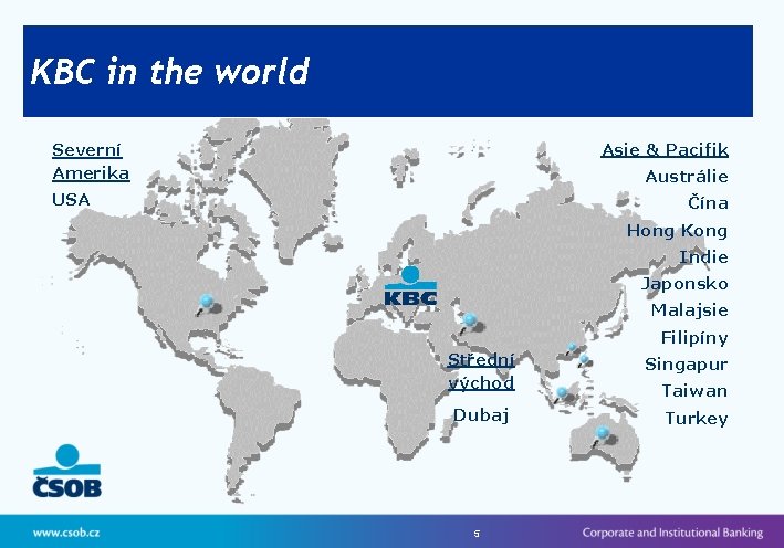 KBC in the world Asie & Pacifik Severní Amerika Austrálie USA Čína Hong Kong