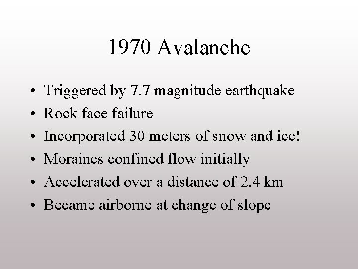 1970 Avalanche • • • Triggered by 7. 7 magnitude earthquake Rock face failure