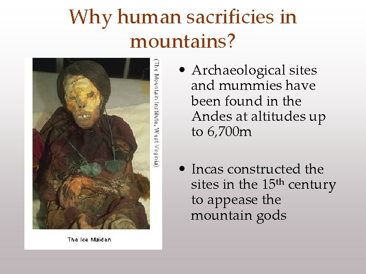 Why human sacrificies in mountains? • Archaeological sites and mummies have been found in